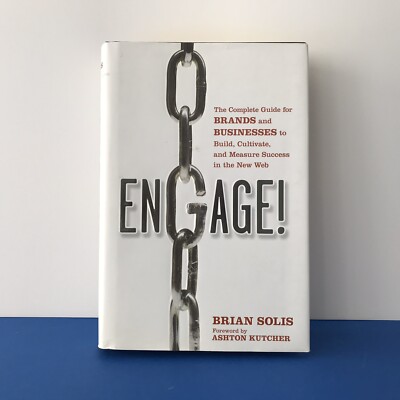 Engage: The Complete Guide for Brands and Businesses by Solis, Brian