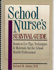 School Nurses's Survival Guide: Ready-to-Use Tips, Techniques and Materials for the School Health Professional by Richard M. Adams (Spiral bound, 1995)