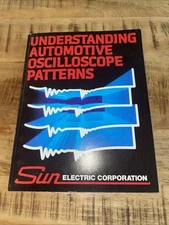 Understanding Automotive Oscilloscope Patterns by Sun Electric Corp, Second Ed.