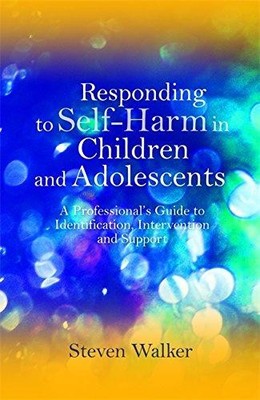 Reaktion auf Selbstverletzung bei Kindern und Jugendlichen: A... - Steven Walker