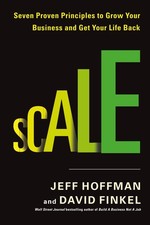 Scale: Seven Proven Principles to Grow Your Business and Get Your Life Back