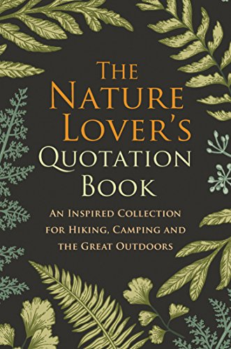 The Nature Lover's Quotation Book: An Inspired Collection for... - Hatherleigh