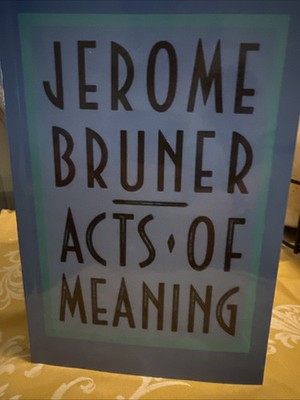 Acts of Meaning : Four Lectures on Mind and Culture by Jerome Bruner (1993,...