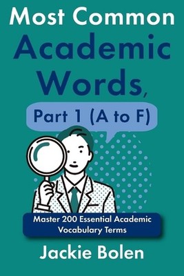 Most Common Academic Words, Part 1 (A to F): Master 200 Essential Academic Vocab