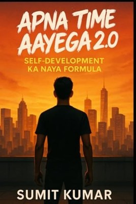Apna Time Ayega 2.0 Self-Development Ka Naya Formula: - paperback NEW SUMIT KUMA