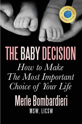 The Baby Decision: How to Make The Most Important Choice of Your Life - pape...