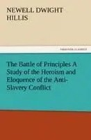 Newell Dwight Hillis | The Battle Of Principles A Study Of The Heroism And...