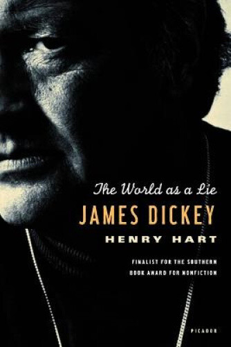 Thumbnail - James Dickey: The World As A Lie By Hart, Henry