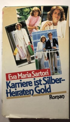 KARRIERE IST SILBER - HEIRATEN IST GOLD + EVA MARIA SARTORI +++