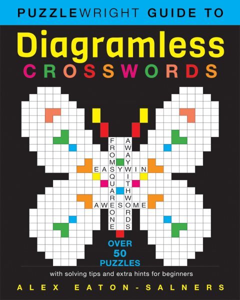 Puzzlewright Guide to Diagramless Crosswords : Over 50 Puzzles With Solving T...