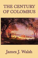 James J. Walsh | The Century Of Colombus | Taschenbuch | Englisch (2011)