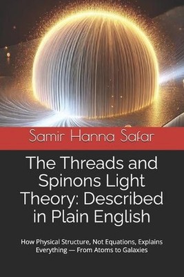 The Threads and Spinons Light Theory: Described in Plain English: How Physical S