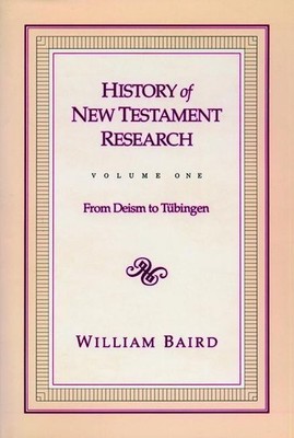 History of New Testament Research, Vol. 1 | William Baird | englisch