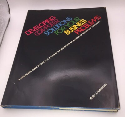 Developing Computer Solutions for Your Business Problems  By Henry Peterson HC