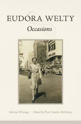Occasions: Selected Writings by Eudora Welty: New
