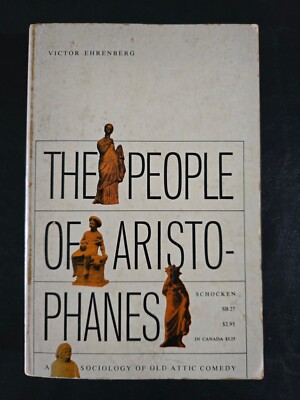 The People of Aristophanes: A Sociology of Old Attic Comedy by Victor Ehrenberg