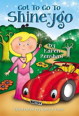 Got to Go to Shineygo: Adventures of Phoebe Sparkle By Karen Renshaw - New Co...