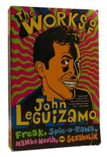 John Leguizamo THE WORKS OF JOHN LEGUIZAMO Freak, Spic-O-Rama, Mambo Mouth, and