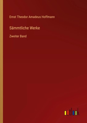 Ernst Theodor Amadeus Hoffmann | Sämmtliche Werke | Taschenbuch | Deutsch (2022)