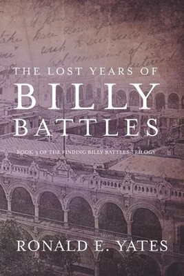 Ronald E Yates The Lost Years of Billy Battles (Taschenbuch)