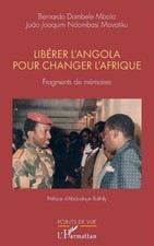 Librer l'Angola pour changer l'Afrique: Fragments de m?moires by Bernardo Dombel
