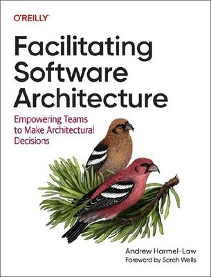 Facilitating Software Architecture: Empowering Teams to Make Architectural Decis