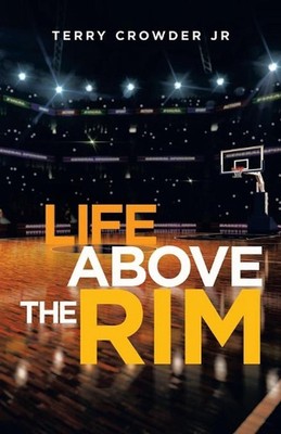 Life Above the Rim by Terry Crowder, Jr (English) Paperback Book ...