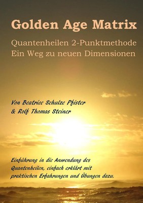 Go*den Age Matrix Quantenheilen 2-Punktmethode Ein Weg zu neuen Dimensionen Buch