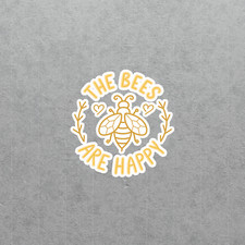 The Bees Are Happy Inspirational Beekeeper Vinyl Sticker Decal 4179