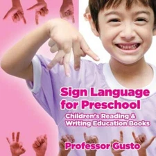 Sign Language For Preschool: Children's Reading & Writing Education Books