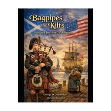 Bagpipes and Kilts Scotland Journey to America