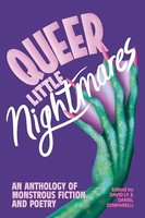 Queer Little Nightmares An Anthology Of Monstrous Fiction And Poetry - G245Z
