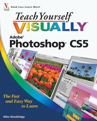 Teach Yourself VISUALLY Photoshop CS5, Wooldridge, Mike