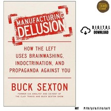 Manufacturing Delusion: How the Left Uses Bra...