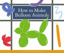 How to Make Balloon Animals (Make Your Own Fun)