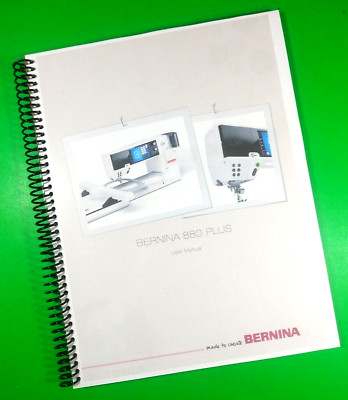 Owners Manual for Bernina 880 PLUS, 288  Pages With Clear Plastic Covers!