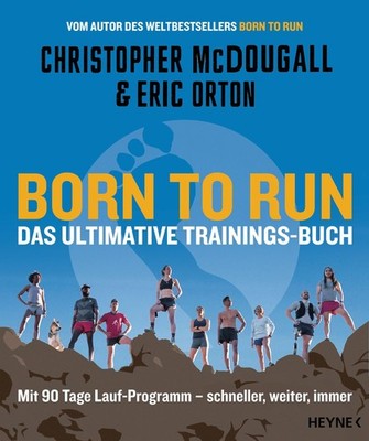 Christopher Mcdougall Born to Run - Das ultimative Trainings-Buch