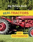 Picture Book of Real Tractors: Over 100 Photographs of Real Tractors