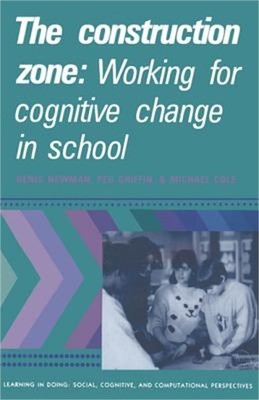 The Construction Zone: Working for Cognitive Change in School (Paperback or Soft