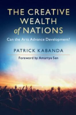The Creative Wealth Nations Can Arts Advance Development? Patr  9781108437684 VG