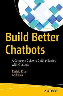 Anik Das - Build Better Chatbots A Complete Guide to Getting Started - N555z