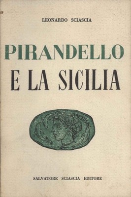Pirandello e la Sicilia - Leonardo Sciascia (Edizioni Salvatore Sciascia) [1983]