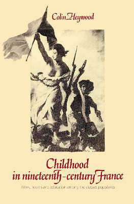 Childhood in Nineteenth-Century France Heywood Paperback 9780521892773