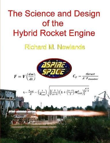 Richard M. Newlan The Science And Design Of The Hybrid Rocket Engi