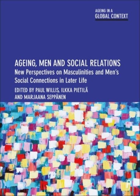 Ageing, Men and Social Relations – New Perspectives on Masculinities and Men′s …