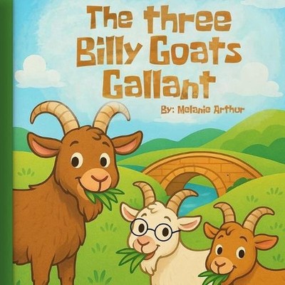 The Three Billy Goats Gallant by Melanie Arthur Paperback Book