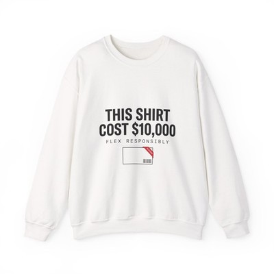 This Shirt Cost 10,000 Sweatshirt | ironic meme flex, streetwear satire