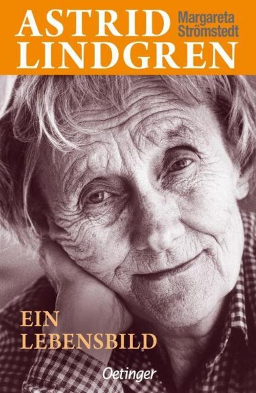 Astrid Lindgren. Ein Lebensbild Margareta Strömstedt