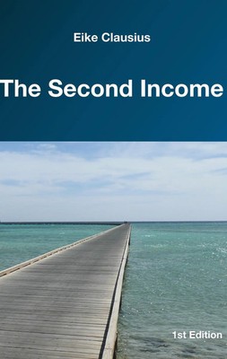 The Second Income Eike Clausius Taschenbuch 132 S. Englisch 2016