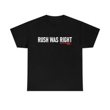 Rush Was Right Tshirt - Patriots Own the Libs With Awesome Limbaugh Shirt